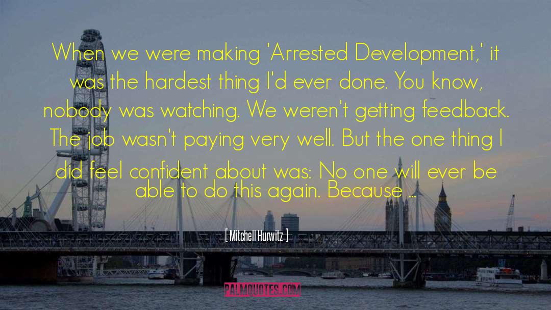 Mitchell Hurwitz Quotes: When we were making 'Arrested