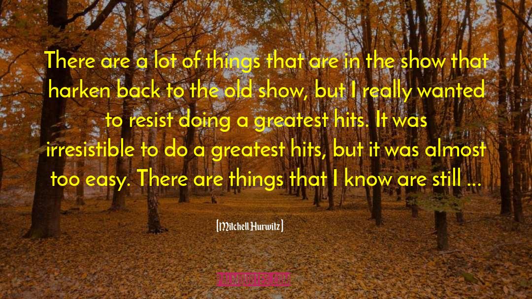 Mitchell Hurwitz Quotes: There are a lot of