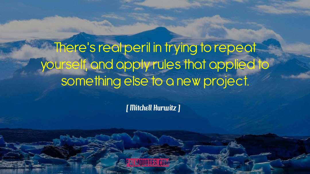 Mitchell Hurwitz Quotes: There's real peril in trying