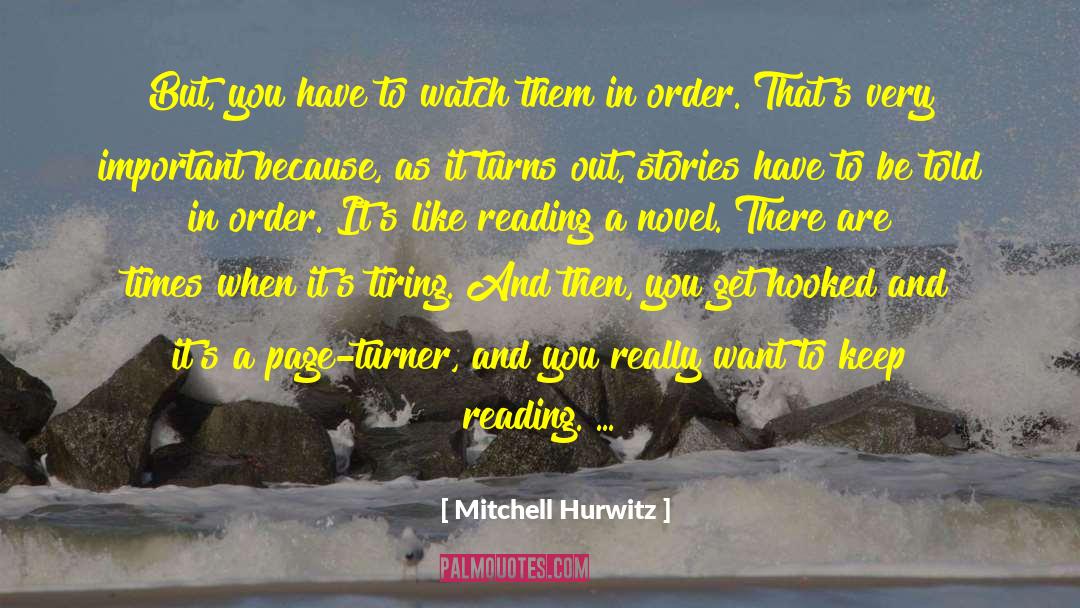 Mitchell Hurwitz Quotes: But, you have to watch