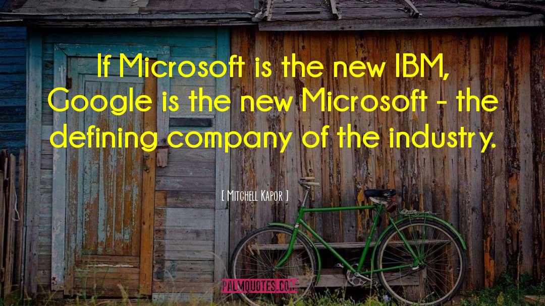 Mitchell Kapor Quotes: If Microsoft is the new