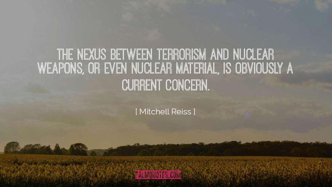 Mitchell Reiss Quotes: The nexus between terrorism and