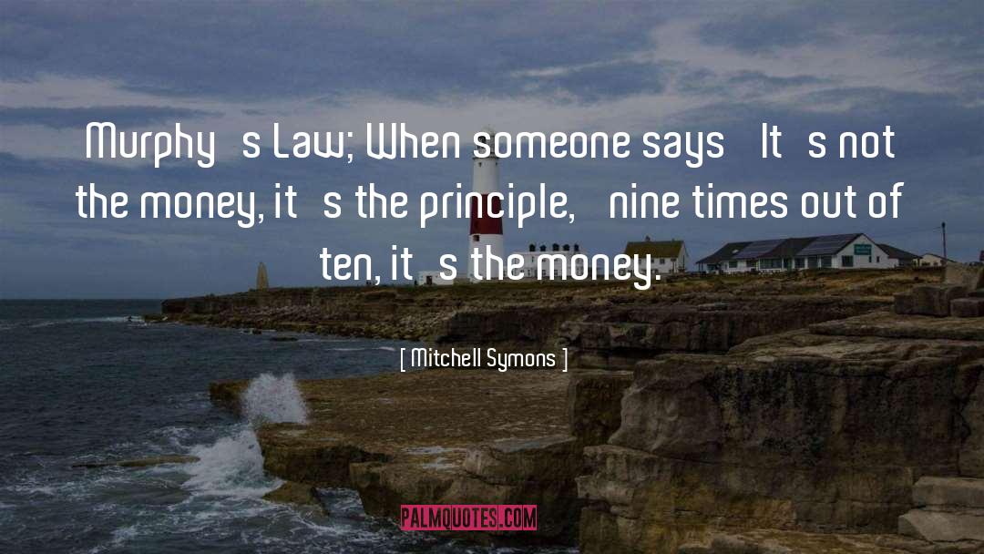 Mitchell Symons Quotes: Murphy's Law; When someone says