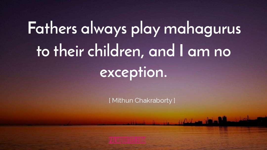Mithun Chakraborty Quotes: Fathers always play mahagurus to