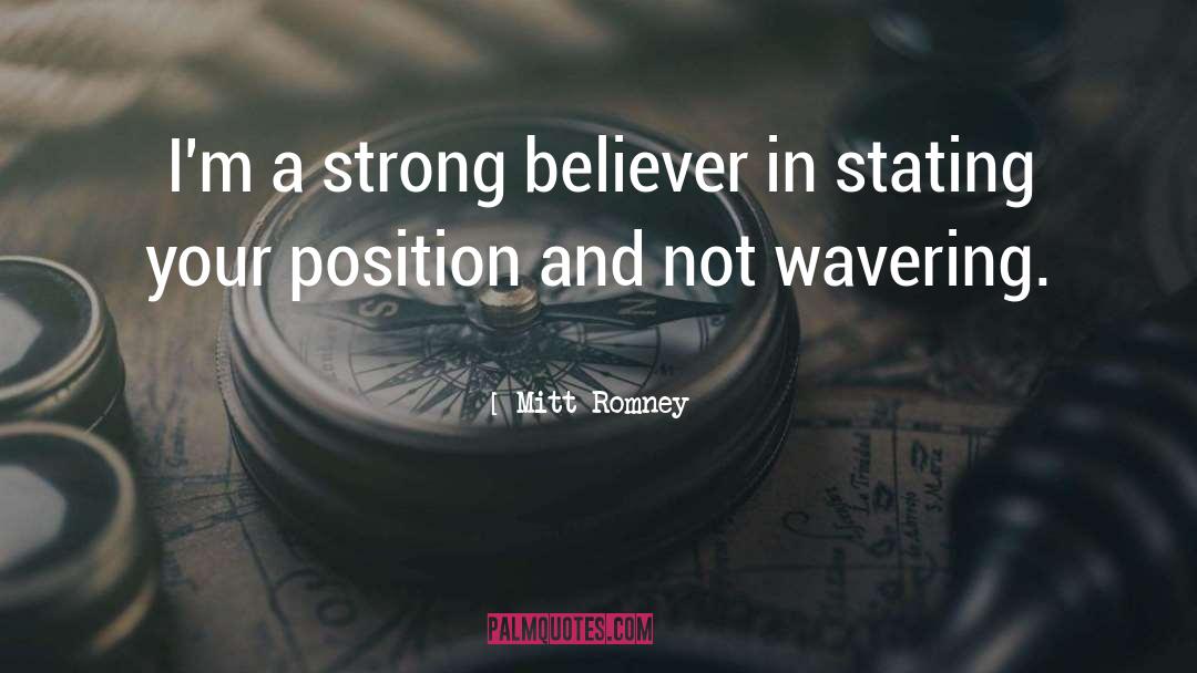 Mitt Romney Quotes: I'm a strong believer in