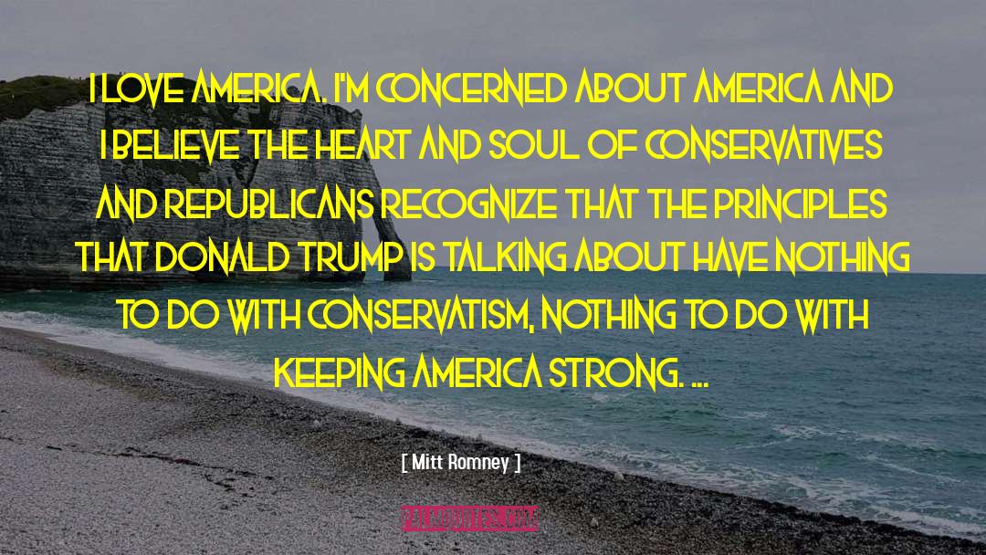 Mitt Romney Quotes: I love America. I'm concerned
