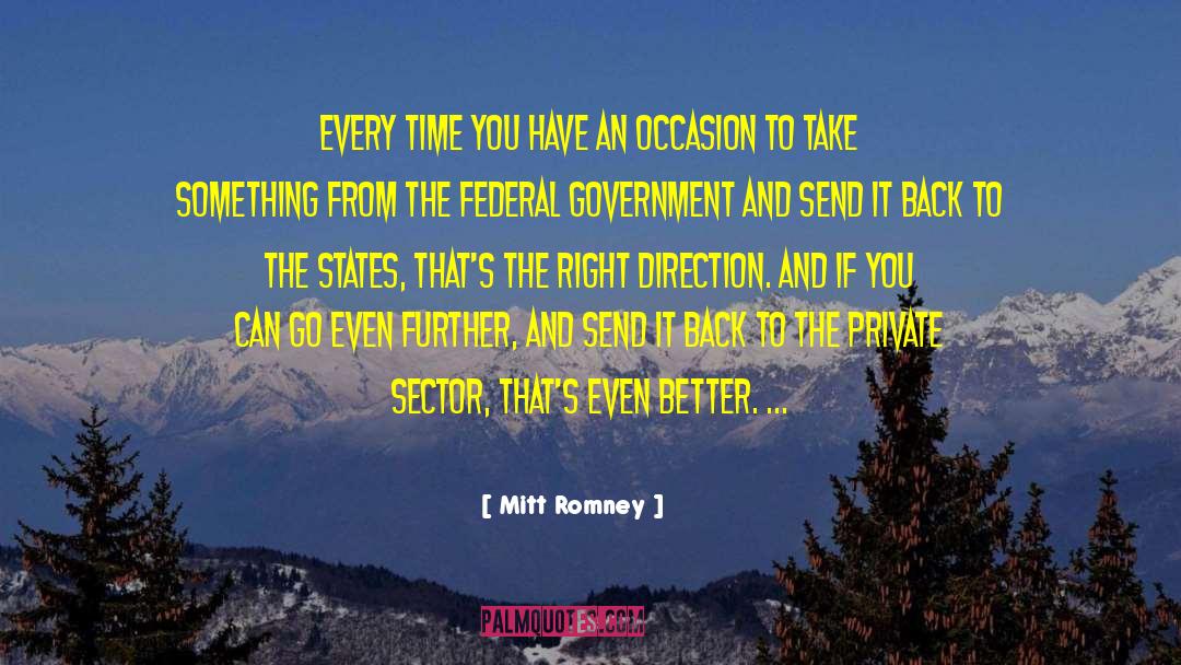 Mitt Romney Quotes: Every time you have an