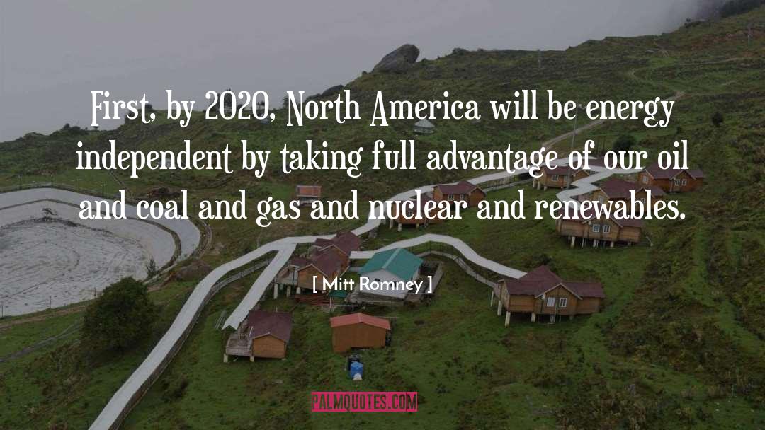 Mitt Romney Quotes: First, by 2020, North America