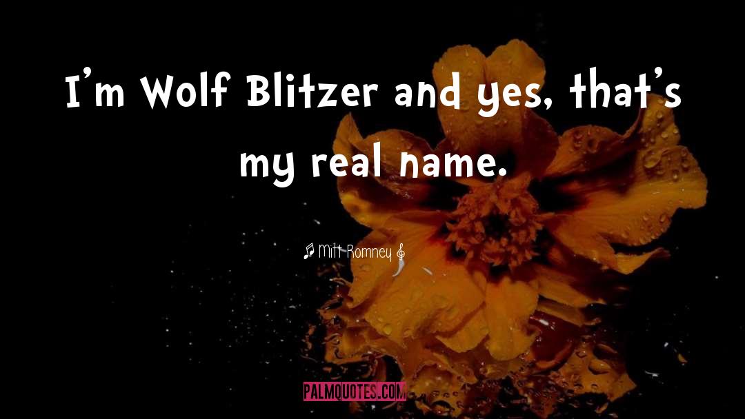 Mitt Romney Quotes: I'm Wolf Blitzer and yes,