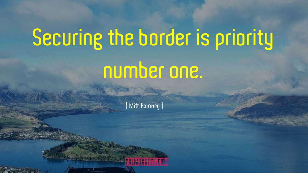 Mitt Romney Quotes: Securing the border is priority