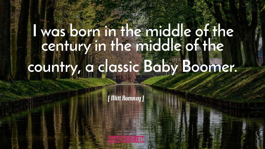 Mitt Romney Quotes: I was born in the