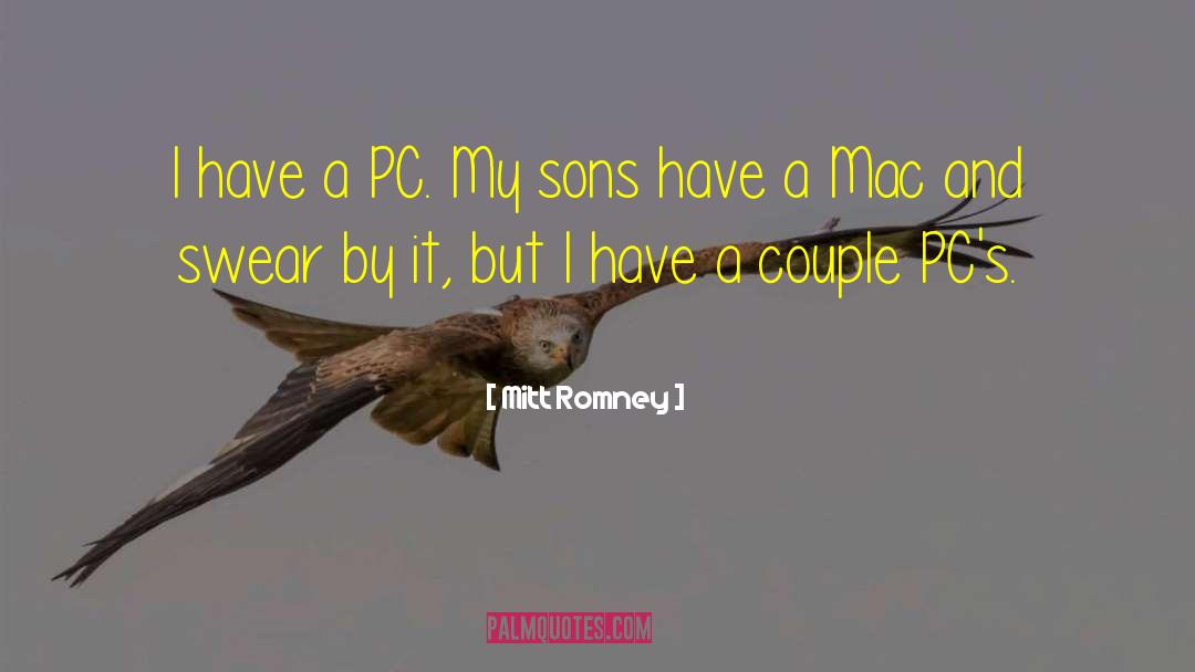 Mitt Romney Quotes: I have a PC. My