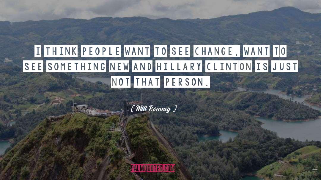 Mitt Romney Quotes: I think people want to