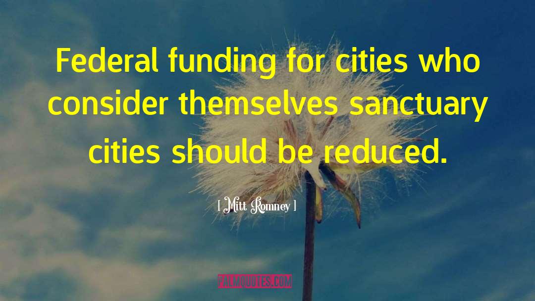 Mitt Romney Quotes: Federal funding for cities who