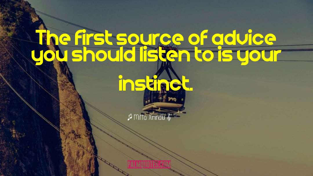 Mitta Xinindlu Quotes: The first source of advice