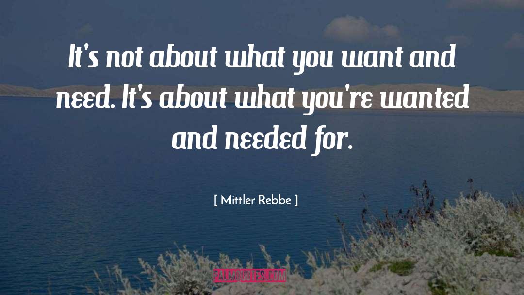 Mittler Rebbe Quotes: It's not about what you