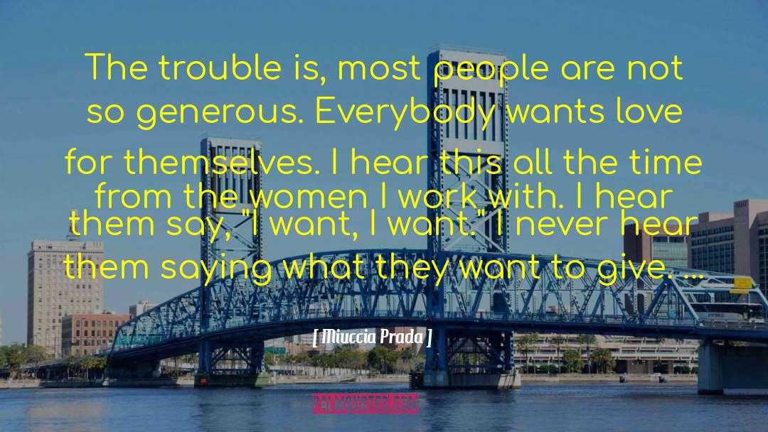 Miuccia Prada Quotes: The trouble is, most people