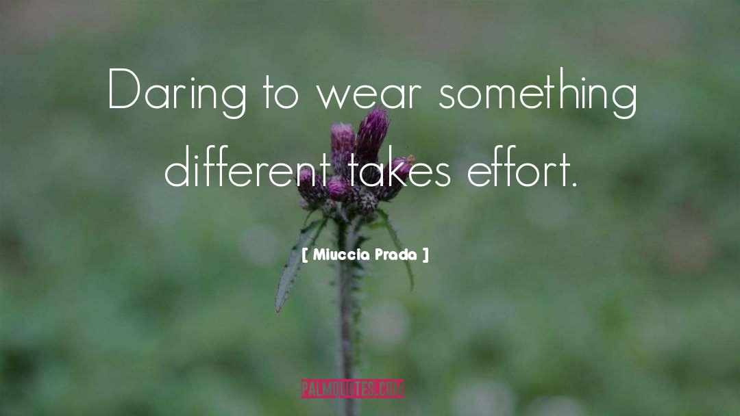 Miuccia Prada Quotes: Daring to wear something different