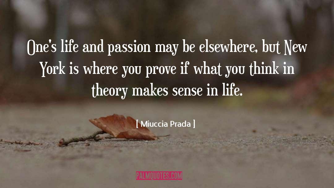 Miuccia Prada Quotes: One's life and passion may