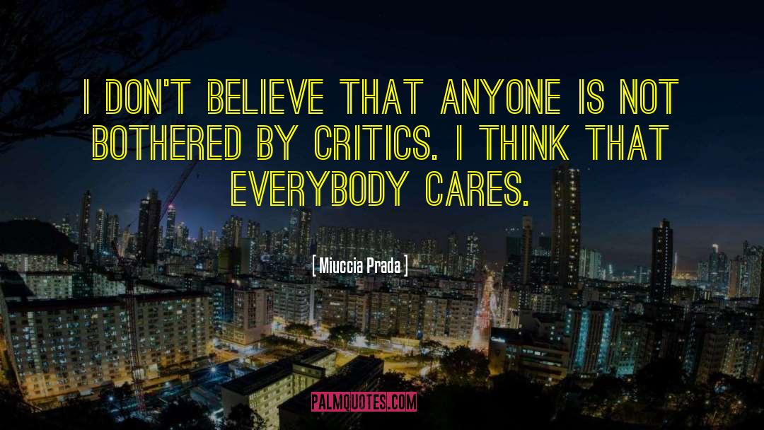 Miuccia Prada Quotes: I don't believe that anyone