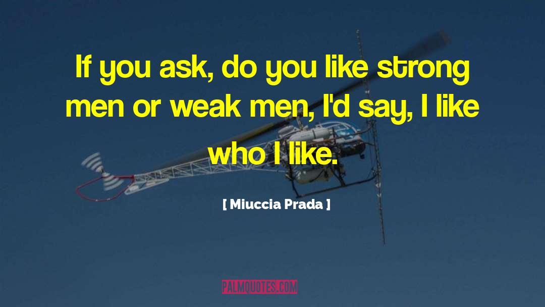 Miuccia Prada Quotes: If you ask, do you