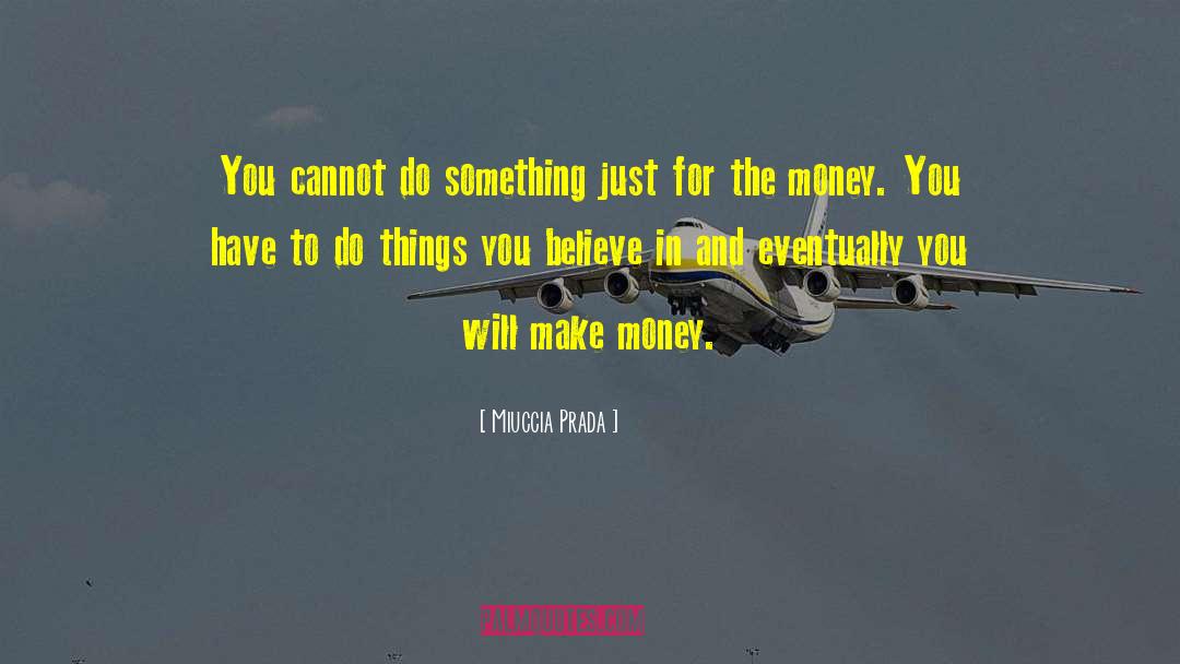 Miuccia Prada Quotes: You cannot do something just