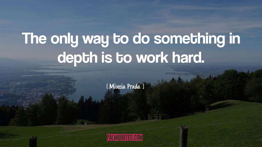 Miuccia Prada Quotes: The only way to do