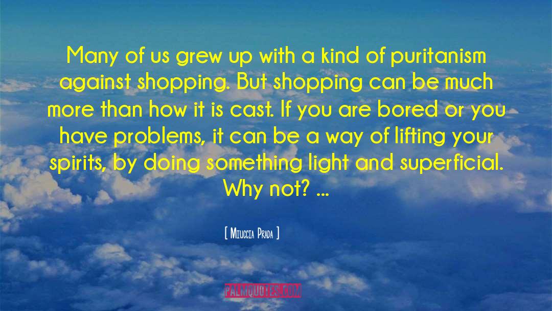 Miuccia Prada Quotes: Many of us grew up