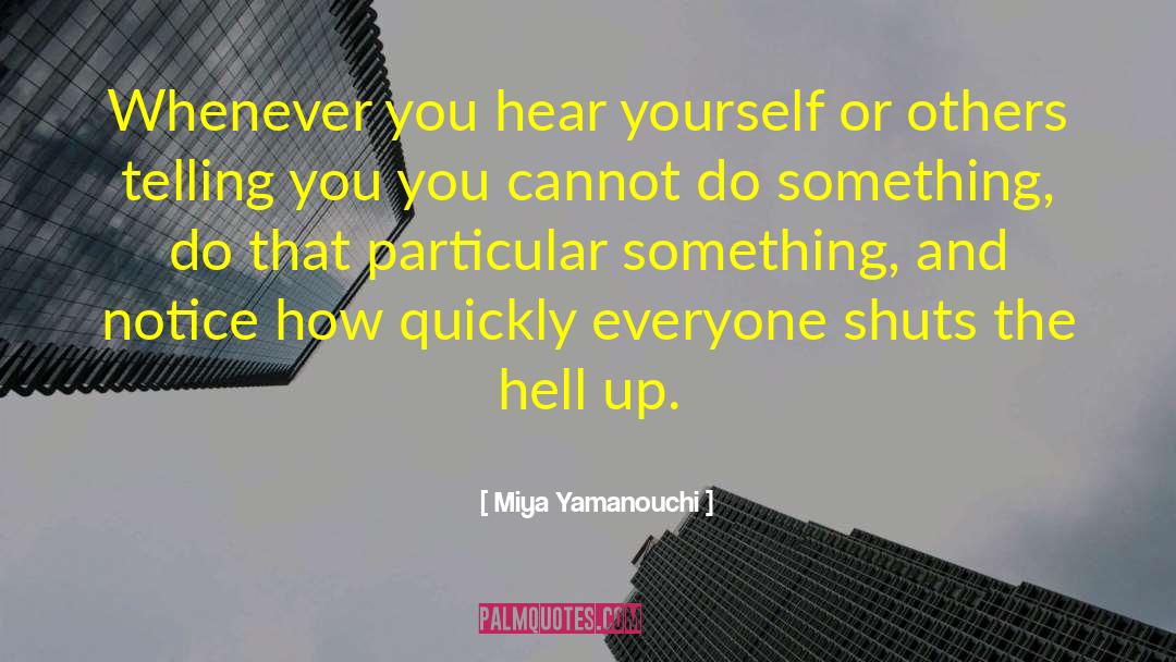 Miya Yamanouchi Quotes: Whenever you hear yourself or