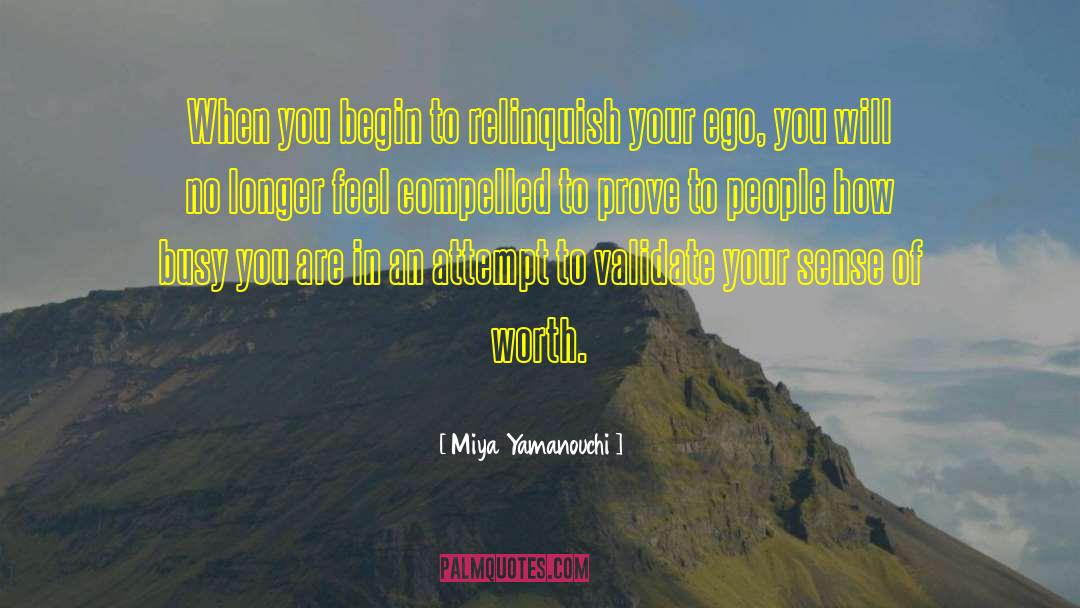 Miya Yamanouchi Quotes: When you begin to relinquish