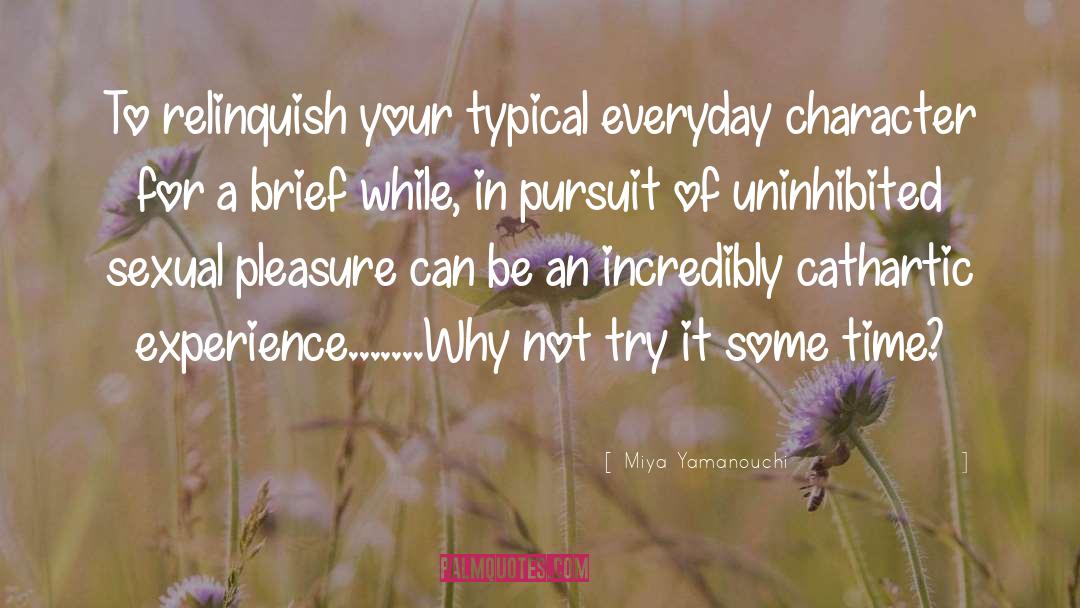 Miya Yamanouchi Quotes: To relinquish your typical everyday