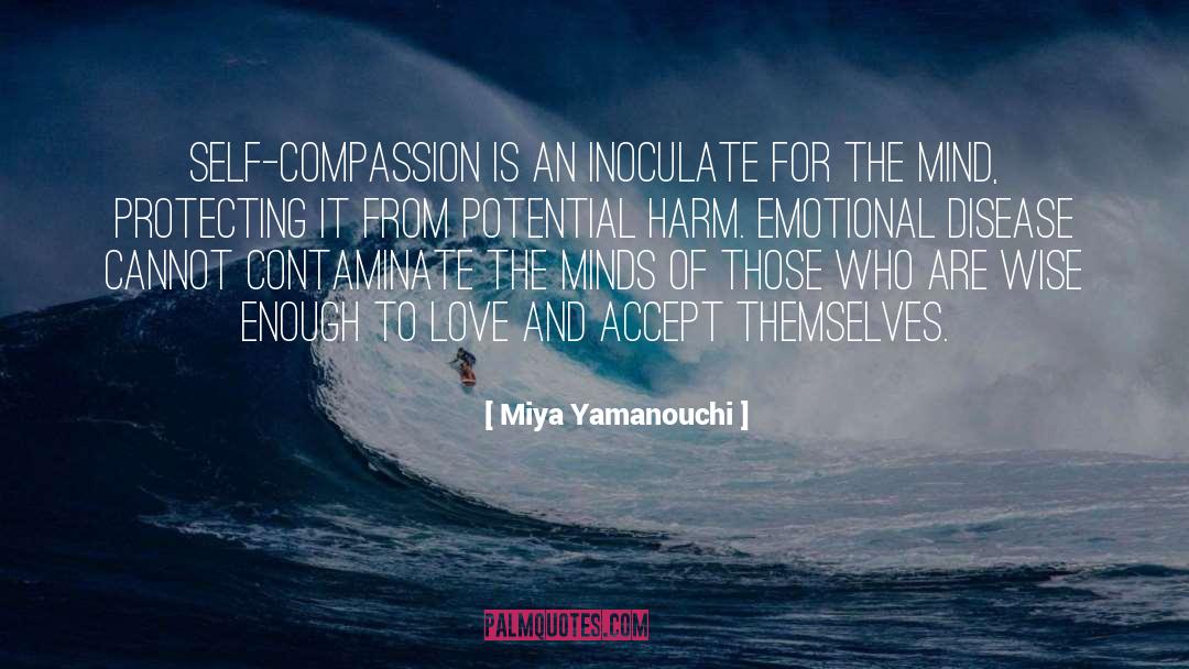 Miya Yamanouchi Quotes: Self-compassion is an inoculate for