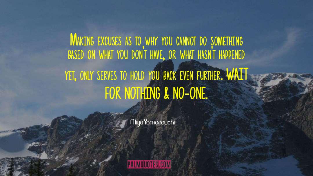 Miya Yamanouchi Quotes: Making excuses as to why