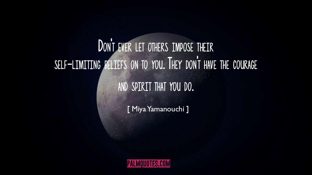 Miya Yamanouchi Quotes: Don't ever let others impose