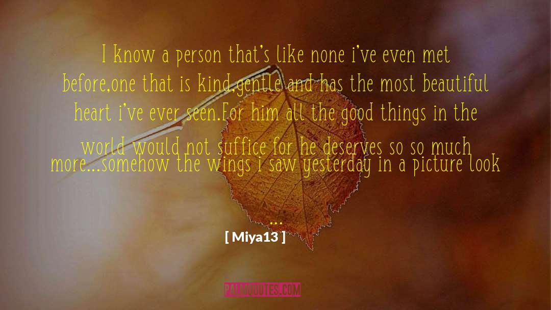 Miya13 Quotes: I know a person that's