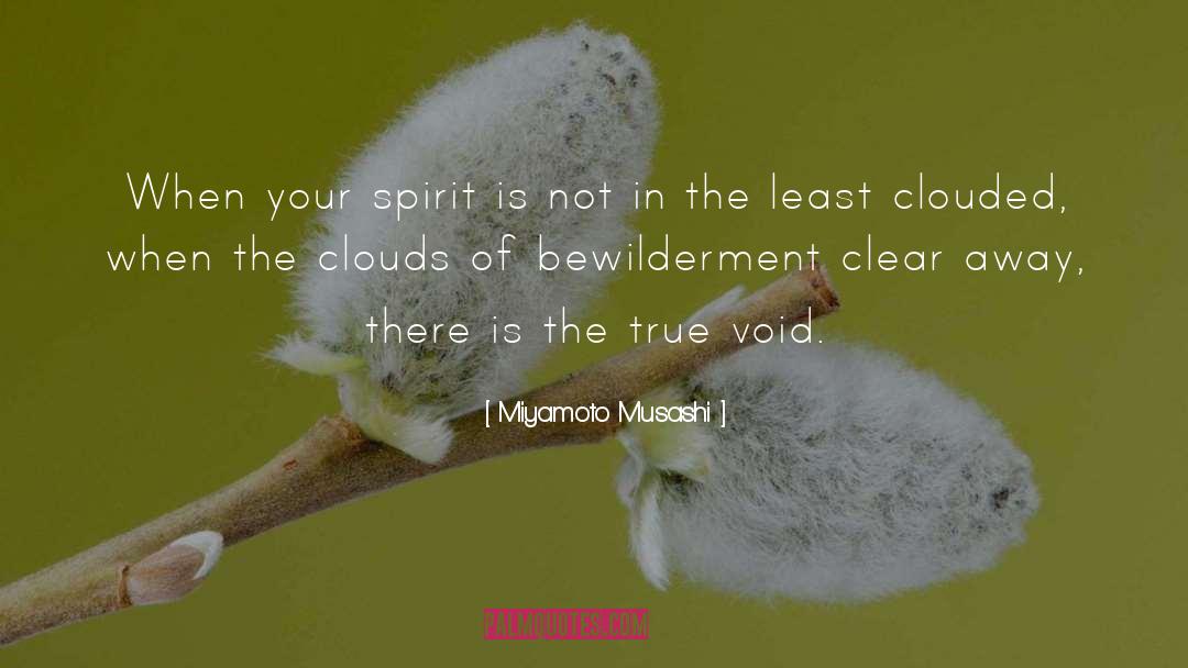 Miyamoto Musashi Quotes: When your spirit is not