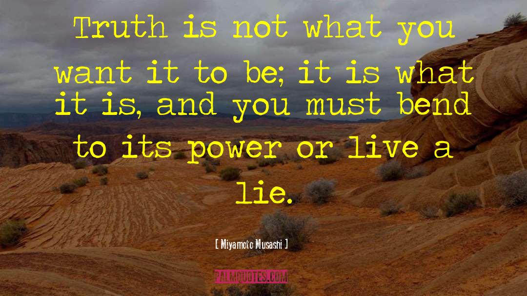 Miyamoto Musashi Quotes: Truth is not what you