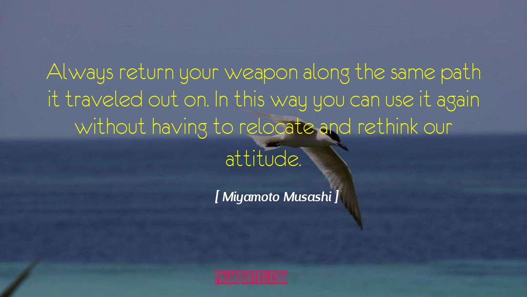 Miyamoto Musashi Quotes: Always return your weapon along