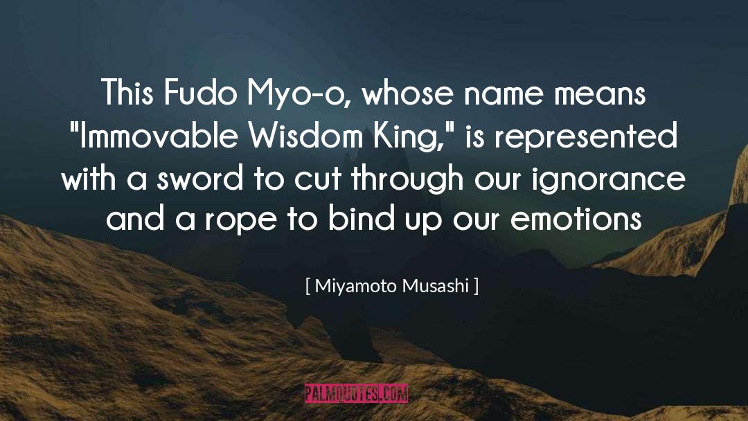 Miyamoto Musashi Quotes: This Fudo Myo-o, whose name