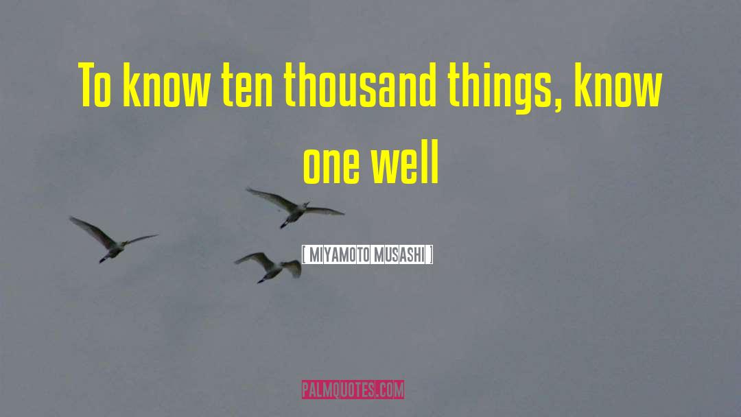 Miyamoto Musashi Quotes: To know ten thousand things,