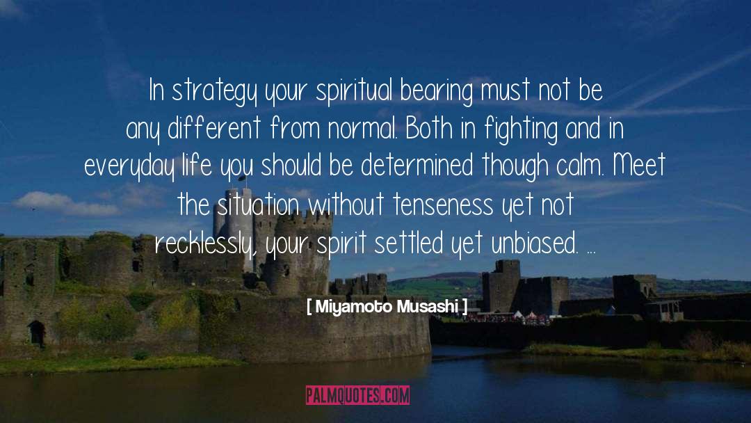 Miyamoto Musashi Quotes: In strategy your spiritual bearing