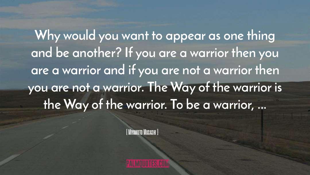 Miyamoto Musashi Quotes: Why would you want to