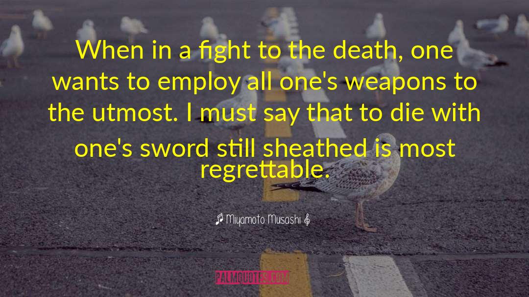 Miyamoto Musashi Quotes: When in a fight to