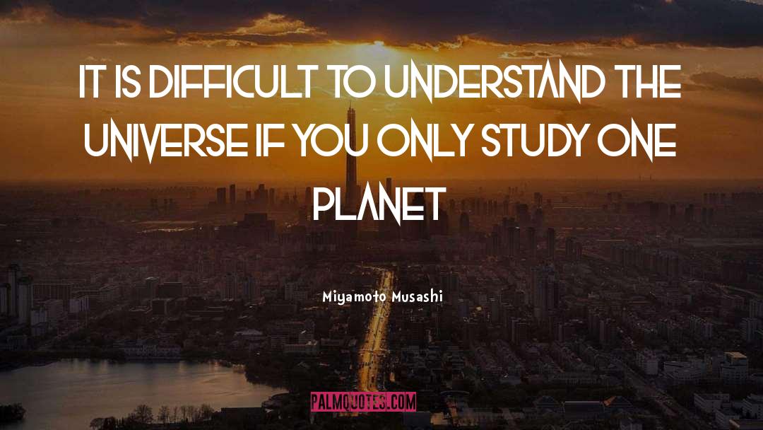 Miyamoto Musashi Quotes: It is difficult to understand