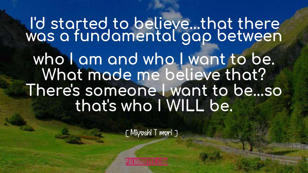 Miyoshi Tōmori Quotes: I'd started to believe...that there