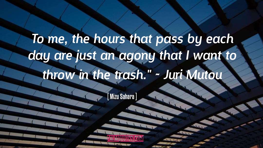 Mizu Sahara Quotes: To me, the hours that