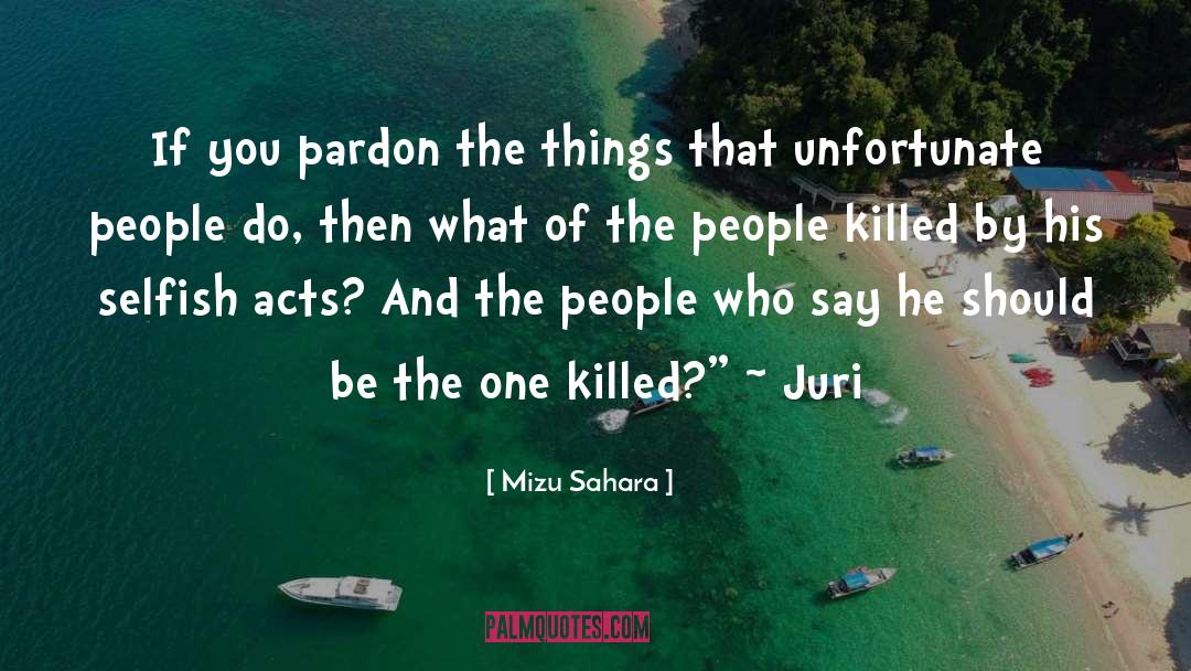 Mizu Sahara Quotes: If you pardon the things