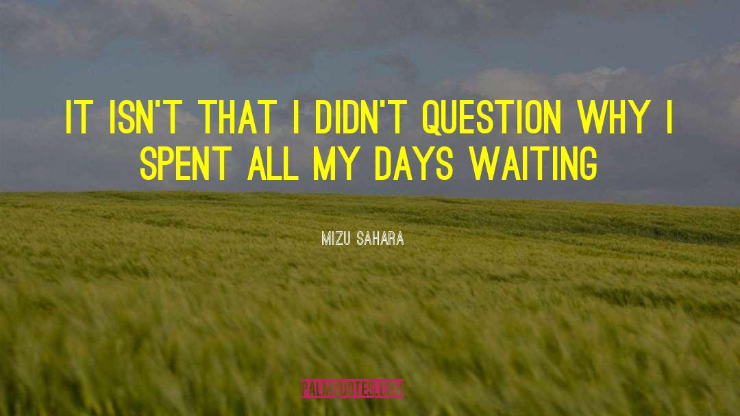 Mizu Sahara Quotes: It isn't that I didn't