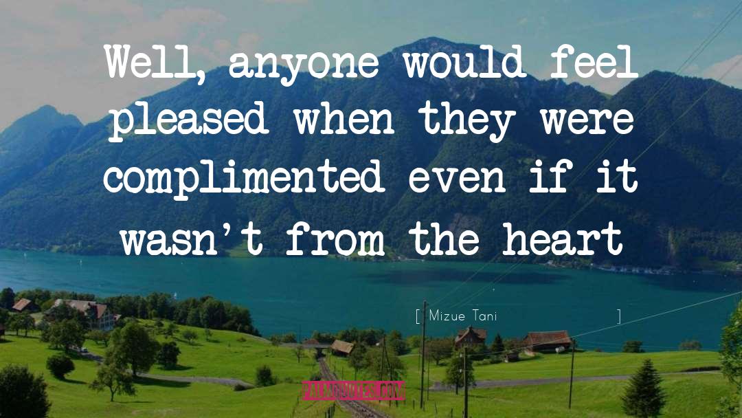 Mizue Tani Quotes: Well, anyone would feel pleased