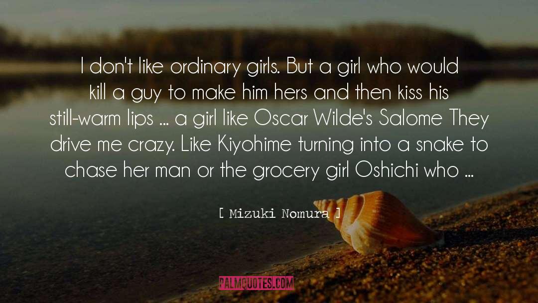 Mizuki Nomura Quotes: I don't like ordinary girls.
